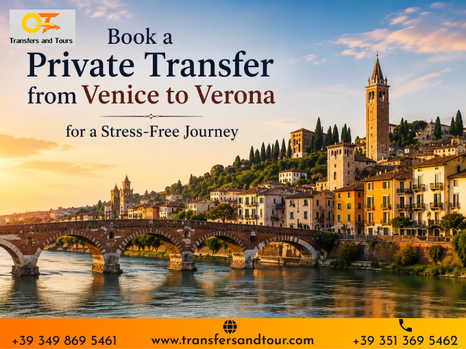 Book a Private Transfer from Venice to Verona for a Stress-Free Journey